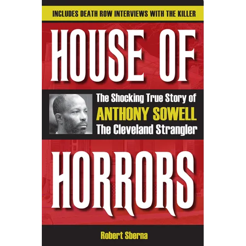 House of Horrors: The Shocking True Story of Anthony Sowell, the Cleveland Strangler