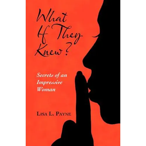 What If They Knew?: Secrets of an Impressive Woman