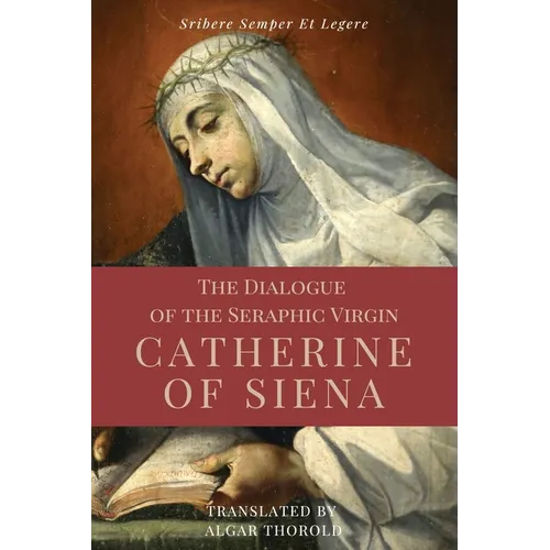 The Dialogue of the Seraphic Virgin Catherine of Siena (Illustrated): Easy to read Layout