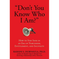 Don't You Know Who I Am?: How to Stay Sane in an Era of Narcissism, Entitlement, and Incivility