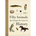 Fifty Animals That Changed the Course of History