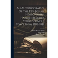 An Autobiography Of The Rev. Josiah Henson (mrs. Harriet Beecher Stowe's "uncle Tom") From 1789-1881