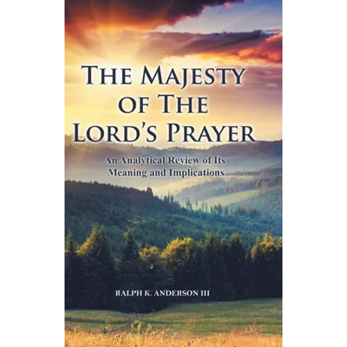The Majesty of The Lord's Prayer: An Analytical Review of Its Meaning and Implications