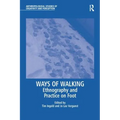 Ways of Walking: Ethnography and Practice on Foot