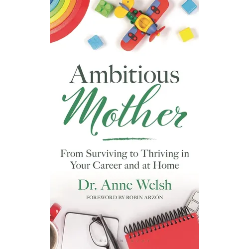 Ambitious Mother: From Surviving to Thriving in Your Career and at Home