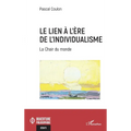 Le lien à l'ère de l'individualisme: La Chair du monde