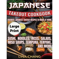 Japanese Takeout Cookbook ***Large Print Edition***: Favorite Japanese Takeout Recipes to Make at Home