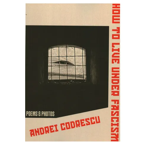 How to Live Under Fascism: New Poems and Photographs