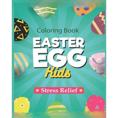 Easter Eggs Coloring Book: For Kids and Adult Big Happy Easter Egg Coloring Pages-Gift For Your Children