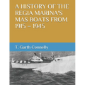 A History of the Regia Marina's Mas Boats from 1915 - 1945