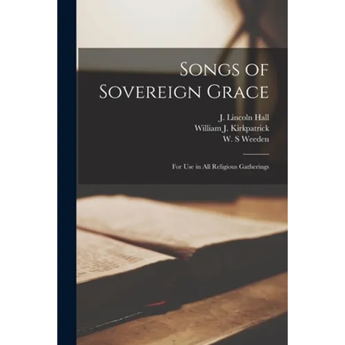 Songs of Sovereign Grace: for Use in All Religious Gatherings