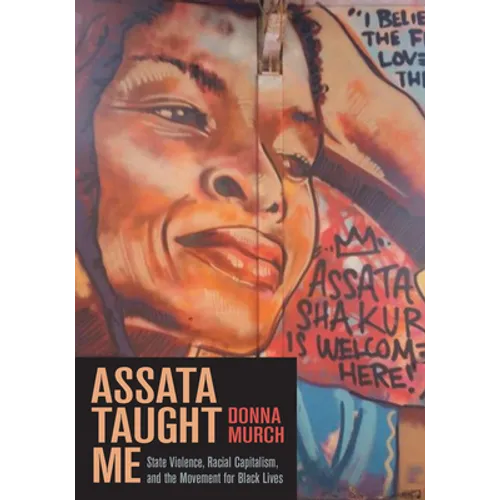 Assata Taught Me: State Violence, Racial Capitalism, and the Movement for Black Lives