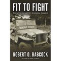 Fit to Fight: The History Of The 4th Infantry Division In World War II