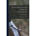 Hunting in the Land of Hiawatha: The Hunting Trips of an Editor