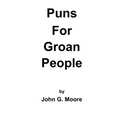 Puns for Groan People: Bad Pun Friday Volume I