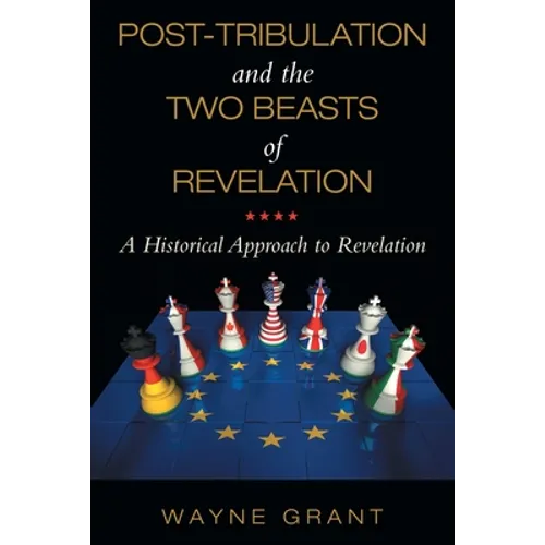 Post-Tribulation and the Two Beasts of Revelation: A Historical Approach to Revelation