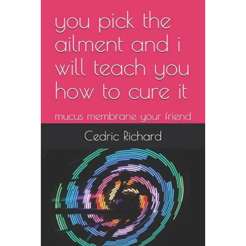 you pick the ailment and i will teach you how to cure it: mucus membrane your friend