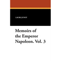 Memoirs of the Emperor Napoleon. Vol. 3
