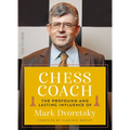 Chess Coach: The Profound and Lasting Influence of Mark Dvoretsky