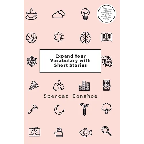 Expand Your Vocabulary with Short Stories: Over 300 Engaging Stories To Help You Learn New Words