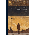 Maxims And Reflections;