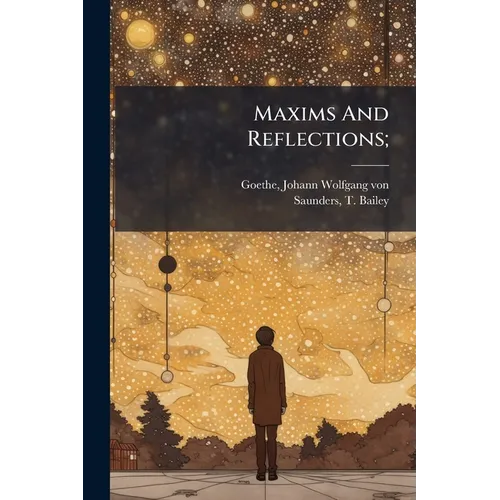 Maxims And Reflections;