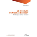 Le discours de Nicolas Sarkozy: Rhétorique et mise en scène