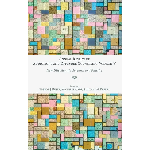 Annual Review of Addictions and Offender Counseling, Volume V: New Directions in Research and Practice