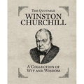 The Quotable Winston Churchill: A Collection of Wit and Wisdom