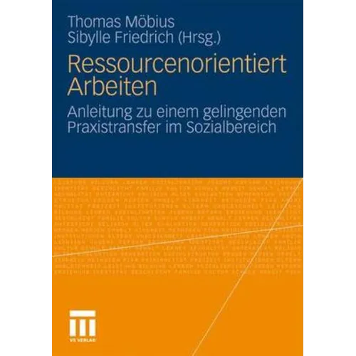 Ressourcenorientiert Arbeiten: Anleitung Zu Einem Gelingenden Praxistransfer Im Sozialbereich