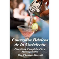 Conceptos Básicos de la Coctelería: Una Guía Completa Para Principiantes