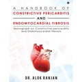 A Handbook of Constrictive Pericarditis and Endomyocardial Fibrosis: Monograph on Constrictive pericarditis and Endomyocardial fibrosis