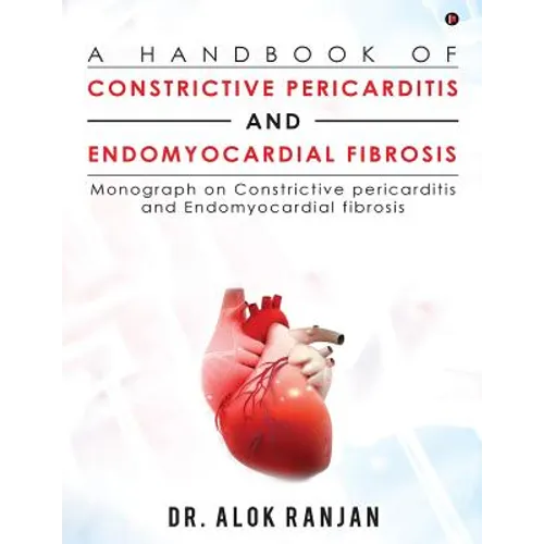 A Handbook of Constrictive Pericarditis and Endomyocardial Fibrosis: Monograph on Constrictive pericarditis and Endomyocardial fibrosis
