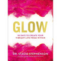 Glow: 90 Days to Create Your Vibrant Life from Within