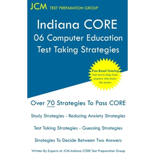 Indiana CORE 068 Computer Education - Test Taking Strategies