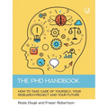 The PhD Handbook: How to take care of yourself, your research project and your future