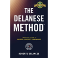 The Delanese Method: A Practical Guide To Success, Prosperity & Abundance