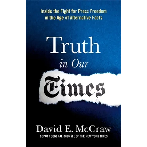 Truth in Our Times: Inside the Fight for Press Freedom in the Age of Alternative Facts