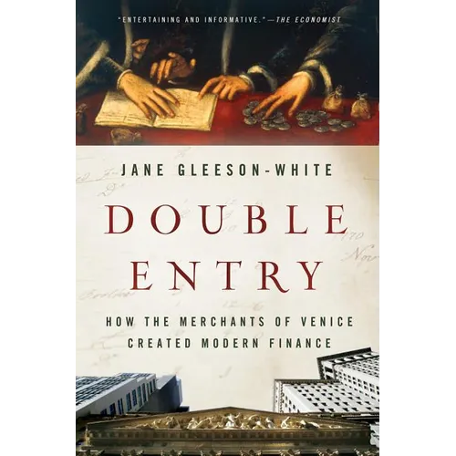 Double Entry: How the Merchants of Venice Created Modern Finance