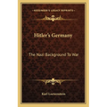 Hitler's Germany: The Nazi Background To War
