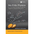 No-Frills Physics: A Concise Study Guide for Algebra-Based Physics