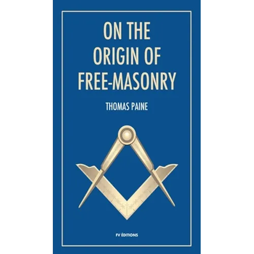 On the origin of free-masonry: followed by an article by W. L. Wilmshurts: Freemasonry In Relation To The Ancient Mysteries