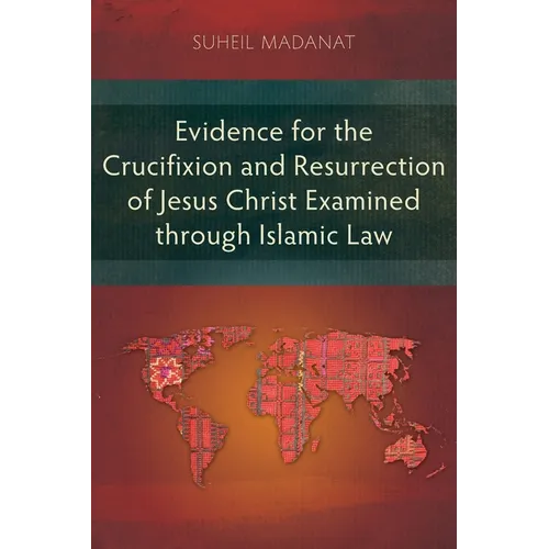 Evidence for the Crucifixion and Resurrection of Jesus Christ Examined through Islamic Law