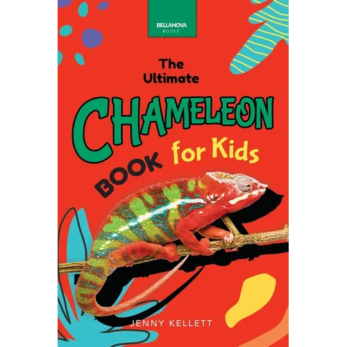 Chameleons The Ultimate Chameleon Book for Kids: Discover Veiled & Panther Chameleons, Habitat STEM Guide & Puzzle Activities