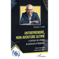 Entreprendre, mon aventure ultime: Le parcours du créateur de Gamecash et Mediaclinic