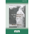 In the Heart of the World: Thoughts, Stories and Prayers [Standard Large Print 16 Pt Edition]