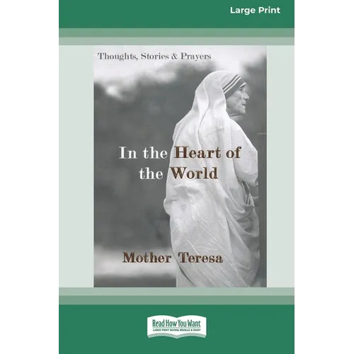 In the Heart of the World: Thoughts, Stories and Prayers [Standard Large Print 16 Pt Edition]