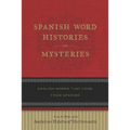 Spanish Word Histories and Mysteries: English Words That Come from Spanish