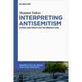 Interpreting Antisemitism: Studies and Essays on the German Case