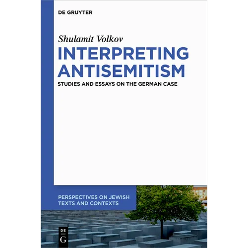 Interpreting Antisemitism: Studies and Essays on the German Case